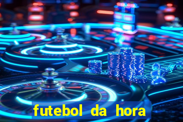 futebol da hora 3.7 ao vivo